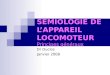 SEMIOLOGIE DE LAPPAREIL LOCOMOTEUR Principes g©n©raux Dr Duclos Janvier 2008