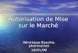 Autorisation de Mise sur le Marché Véronique Bouche, pharmacien 16/01/08