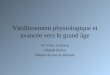 Vieillissement physiologique et avancée vers le grand âge Dr Vania Leclercq Hôpital Bichat Hôpital de jour de gériatrie