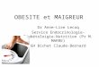 OBESITE et MAIGREUR Dr Anne-Lise Lecoq Service Endocrinologie-Diabétoloigie- Nutrition (Pr M. MARRE) GH Bichat Claude-Bernard