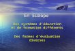 En Europe Des systèmes déducation et de formation différents Des formes dévaluation diverses