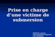 Prise en charge dune victime de submersion MERSON Laurent CCA réanimation urgences CHU Bordeaux