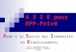 DATSI – Département Missions Nationales AIX SIGAT - Diffusion Toulouse 1 A S I E pour EPP-Privé A ide à la S aisie des I ndemnités en E tablissements