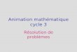 Animation mathématique cycle 3 Résolution de problèmes