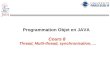 Programmation Objet en JAVA Cours 8 Thread, Multi-thread, synchronisation,