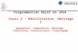 Programmation Objet en JAVA Cours 2 : Réutilisation, Héritage 1 Agrégation, composition, héritage, Hiérarchie, Constructeurs, Transtypage