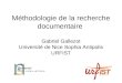 Méthodologie de la recherche documentaire Gabriel Gallezot Université de Nice Sophia Antipolis URFIST