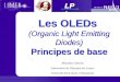 LPL Les OLEDs (Organic Light Emitting Diodes) Principes de base Sébastien Chénais Laboratoire de Physique des Lasers Université Paris Nord, Villetaneuse