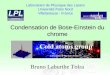Condensation de Bose-Einstein du chrome Bruno Laburthe Tolra Laboratoire de Physique des Lasers Université Paris Nord Villetaneuse - France