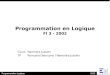 Programmation Logique2002 Programmation en Logique FI 3 - 2002 Cours Narendra Jussien TP Romuald Debruyne / Narendra Jussien