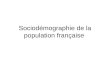 Sociodémographie de la population française. Quelques chiffres Population –1 Allemagne 82.9 M –2 France 65 M dhabitants en 2011 –3 Royaume Uni 60.9 M