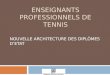 ENSEIGNANTS PROFESSIONNELS DE TENNIS NOUVELLE ARCHITECTURE DES DIPLÔMES DETAT