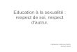 Education à la sexualité : respect de soi, respect dautrui. Catherine Colonna dIstria Janvier 2009