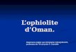 Lophiolite dOman. Diaporama réalisé par Christophe CROQUELOIS, professeur de TS au lycée P. Corneille