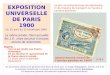 EXPOSITION UNIVERSELLE DE PARIS 1900 Du 15 avril au 12 novembre 1900. La même année, Paris accueille les J.O.,mais ces jeux nont pas encore de renommée