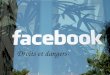 - Droits et dangers-. « Sur Facebook, je suis tranquille, seules les personnes que jai en « amis » peuvent accéder à mes informations et publications
