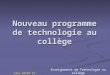 Nouveau programme de technologie au collège Alex BICEP IA-IPR STI Enseignement de Technologie au collège