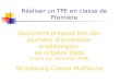 Réaliser un TPE en classe de Première Document proposé lors des journées danimation académiques en octobre 2006 (mise à jour septembre 2008) Strasbourg