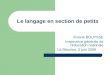 Le langage en section de petits Viviane BOUYSSE Inspectrice générale de léducation nationale La Réunion, 2 juin 2009