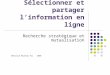 Sélectionner et partager linformation en ligne Recherche stratégique et mutualisation Béatrice Micheau FIL 2006