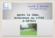 Après la 3ème, bienvenue au LYCEE DARTOIS Ministère de lÉducation Nationale Académie de Lille Lycée dArtois Rue Mousseron 62290 Noeux les Mines