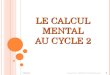 LE CALCUL MENTAL AU CYCLE 2 03/03/2014 1 Samuel Seys CPAIEN Roubaix/Wasquehal