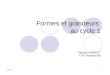 04/03/20141 Formes et grandeurs au cycle 1 Martine LANGLET CPC Roubaix-Est