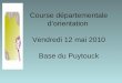 Course départementale dorientation Vendredi 12 mai 2010 Base du Puytouck