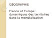 GÉOGRAPHIE France et Europe : dynamiques des territoires dans la mondialisation