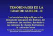 TEMOIGNAGES DE LA GRANDE GUERRE - II Les inscriptions épigraphiques et les monuments témoignent des douleurs, des souffrances, des sacrifices, des deuils