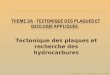 Tectonique des plaques et recherche des hydrocarbures 08/06/2011 - Lycée Champollion - Lattes