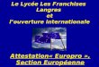 Le Lycée Les Franchises Langres et louverture internationale Attestation« Europro », Section Européenne