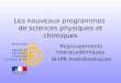 Les nouveaux programmes de sciences physiques et chimiques Regroupements interacadémiques IA-IPR mathématiques