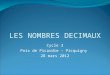 LES NOMBRES DECIMAUX Cycle 3 Poix de Picardie - Picquigny 28 mars 2012