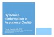 Systèmes dinformation et Assurance Qualité Pascal Staccini, MD, PhD LabSTIC Santé - UFR Médecine de Nice - Université Nice-Sophia Antipolis 28 avenue de