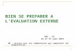 1 BIEN SE PREPARER A LEVALUATION EXTERNE ARS – CG 24 et 27 juin 2013 NB : version avec les commentaires qui complètent les diapositives
