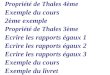 Propriété de Thales 4ème Exemple du cours Propriété de Thales 3ème Exemple du livret 2ème exemple Ecrire les rapports égaux 1 Ecrire les rapports égaux