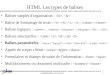 Stephf@  1 HTML Les types de balises Balises simples d'organisation :, Balise de formattage de texte :,, Balises logiques :...,...,