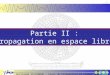 Guillaume VILLEMAUD - Cours de Propagation et Lignes Partie II : Propagation en espace libre 290- Titre