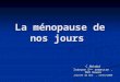 La ménopause de nos jours C.Mokdad Interne 5 ème semestre, CHU Rouen Journée de DES, 14/01/2009