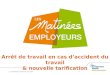 1 Arrêt de travail en cas daccident du travail & nouvelle tarification - Les Matinées Employeurs 2012 -