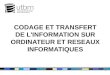1 CODAGE ET TRANSFERT DE L'INFORMATION SUR ORDINATEUR ET RESEAUX INFORMATIQUES