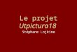 Le projet Utpictura18 Stéphane Lojkine. Page d accueil du site …