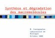 Synthèse et dégradation des macromolécules M. Costopoulos Laboratoire de Biologie Octobre 2009