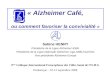 « Alzheimer Café, ou comment favoriser la convivialité » Sabine HENRY Présidente de la Ligue Alzheimer ASBL Présidente de la Ligue Nationale Alzheimer