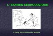 L EXAMEN NEUROLOGIQUE Dr Pascal BARTH, Neurologue, SAVERNE
