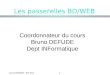 1 Cours BD/WEB - INT Evry Les passerelles BD/WEB Coordonnateur du cours Bruno DEFUDE Dept INFormatique