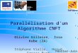 Parallélisation dun Algorithme CNFT Olivier Gilloire, Issa Kebe (2A) Stéphane Vialle, Hervé Frezza-Buet Février-Juin 2002 SIDP-SID Supélec