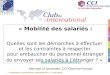 Www.clubinternational63.com Mercredi 22 Novembre, CCI Clermont-Ferrand « Mobilité des salariés : Quelles sont les démarches à effectuer et les contraintes