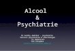 Alcool & Psychiatrie Dr Aurély Ameller - psychiatre Service psychiatrie & adictologie Pr Dubertret CHU Colombes aurely.ameller@lmr.aphp.fr